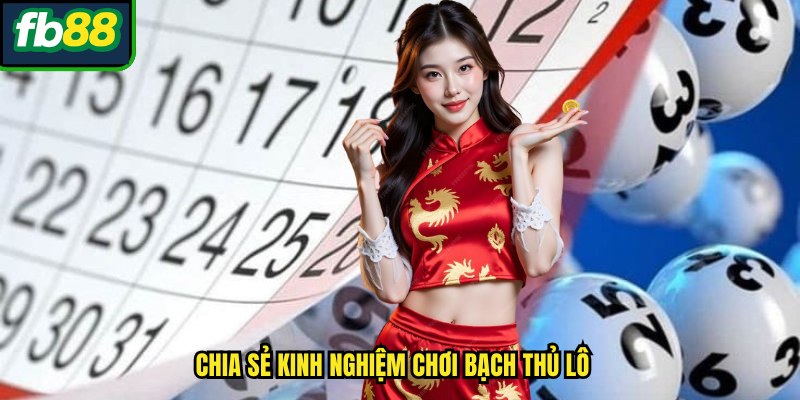 Chia sẻ kinh nghiệm chơi bạch thủ lô