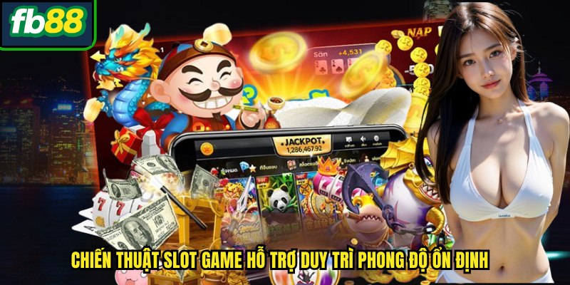 Chiến thuật Slot game hỗ trợ duy trì phong độ ổn định